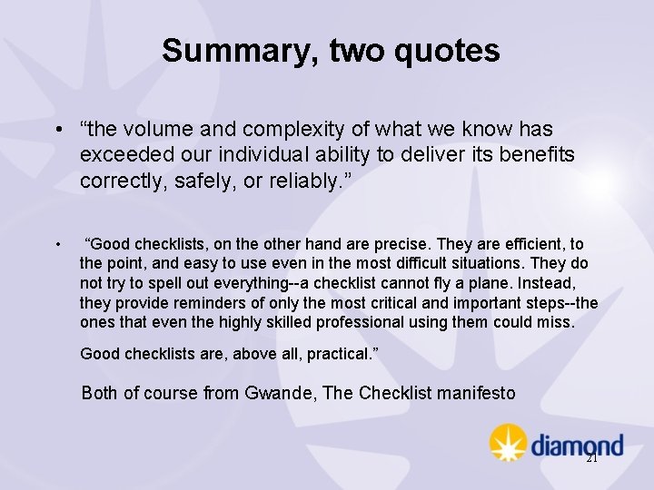 Summary, two quotes • “the volume and complexity of what we know has exceeded
