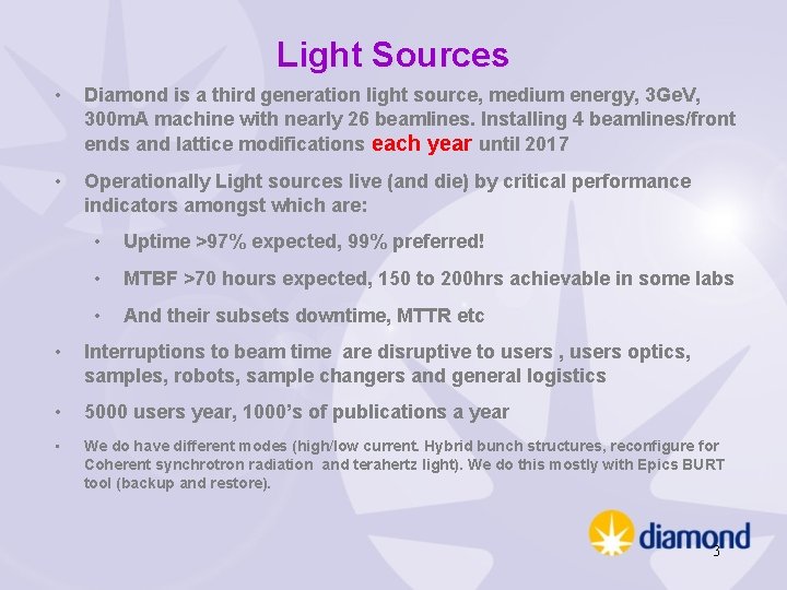 Light Sources • Diamond is a third generation light source, medium energy, 3 Ge.