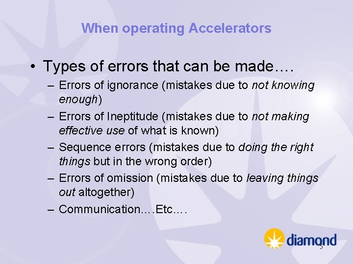 When operating Accelerators • Types of errors that can be made…. – Errors of