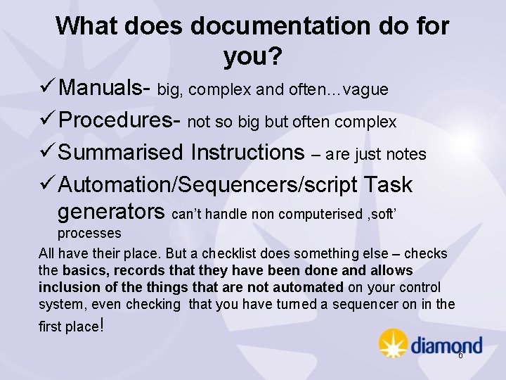 What does documentation do for you? ü Manuals- big, complex and often…vague ü Procedures-