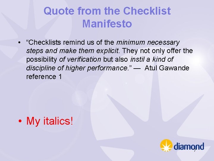 Quote from the Checklist Manifesto • “Checklists remind us of the minimum necessary steps