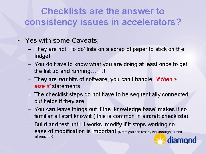 Checklists are the answer to consistency issues in accelerators? • Yes with some Caveats;
