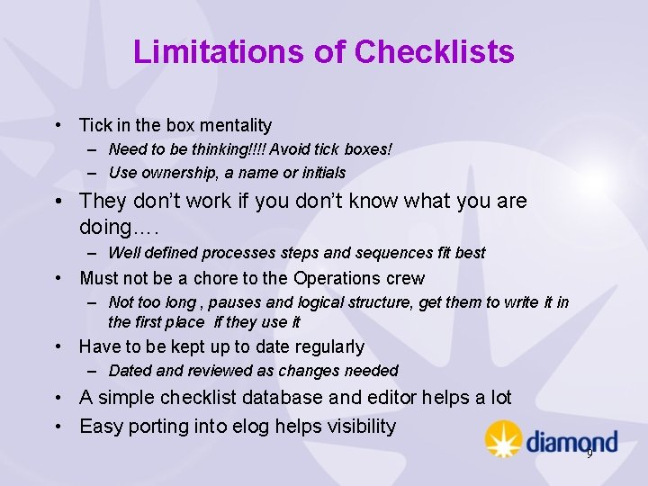 Limitations of Checklists • Tick in the box mentality – Need to be thinking!!!!