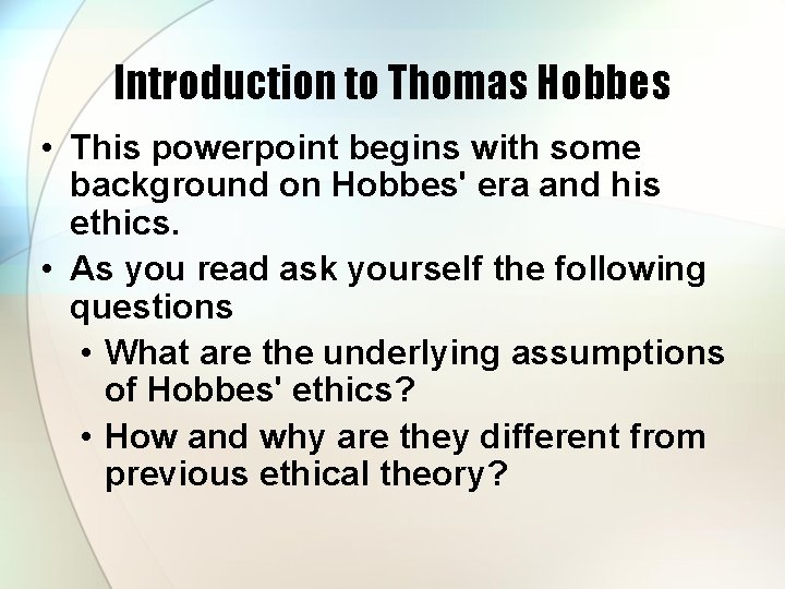 Introduction to Thomas Hobbes • This powerpoint begins with some background on Hobbes' era