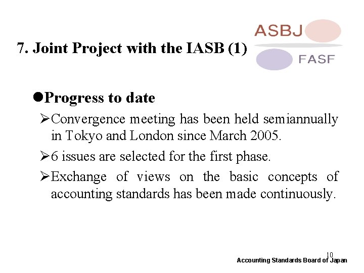 7. Joint Project with the IASB (1) l. Progress to date ØConvergence meeting has