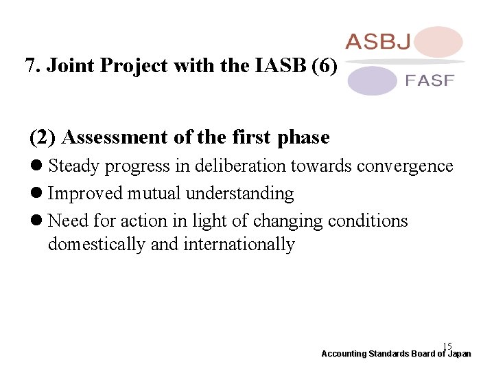 7. Joint Project with the IASB (6) (2) Assessment of the first phase l