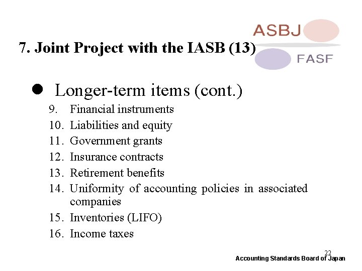 7. Joint Project with the IASB (13) l Longer-term items (cont. ) 9. 10.