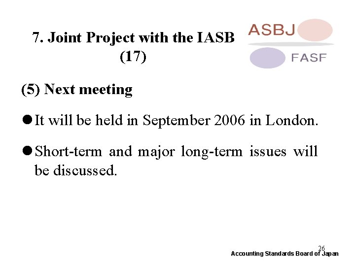 7. Joint Project with the IASB (17) (5) Next meeting l It will be