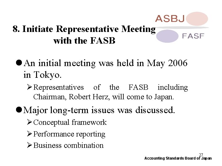 8. Initiate Representative Meeting with the FASB l An initial meeting was held in