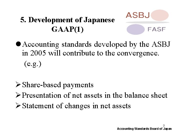 5. Development of Japanese GAAP(1) l Accounting standards developed by the ASBJ in 2005