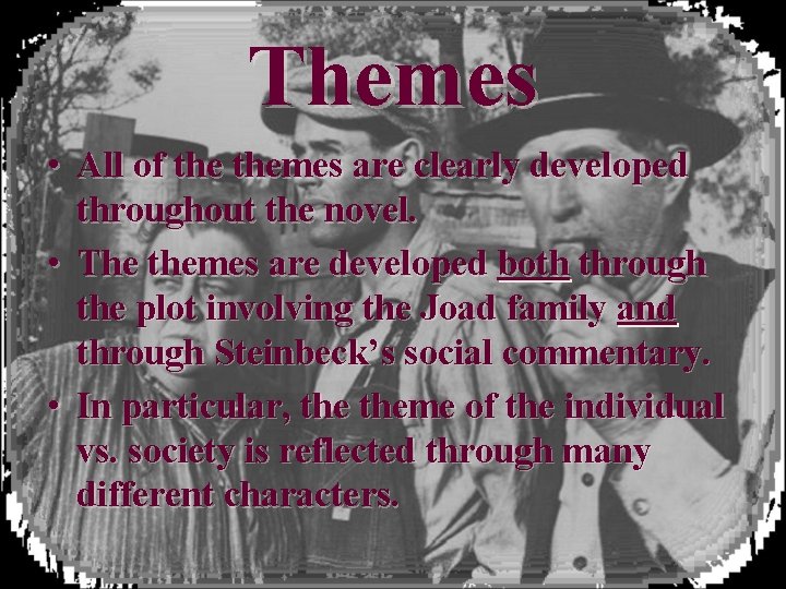 Themes • All of themes are clearly developed throughout the novel. • The themes