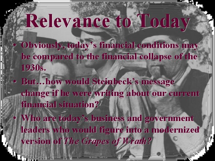 Relevance to Today • Obviously, today’s financial conditions may be compared to the financial