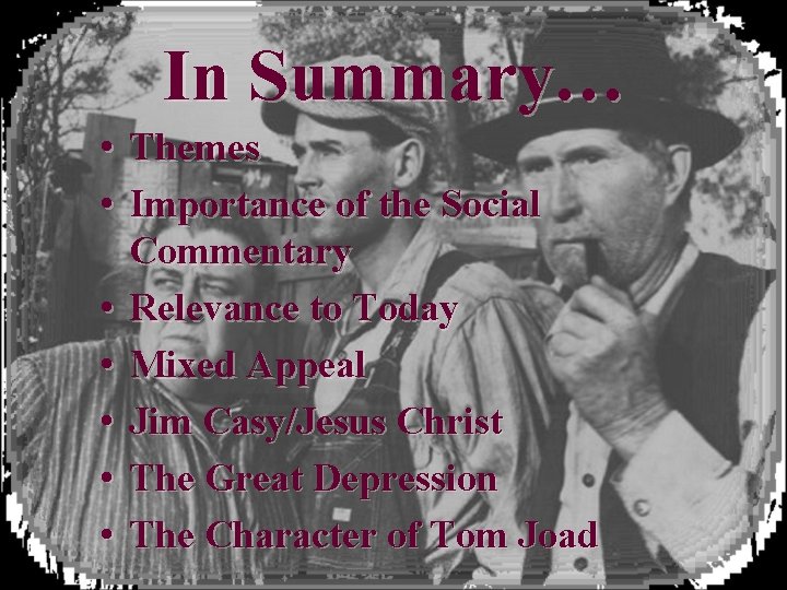 In Summary… • Themes • Importance of the Social Commentary • Relevance to Today