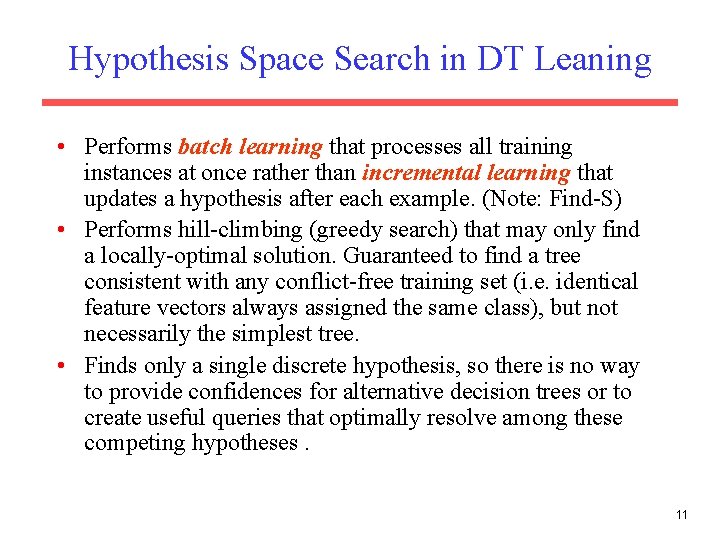 Hypothesis Space Search in DT Leaning • Performs batch learning that processes all training