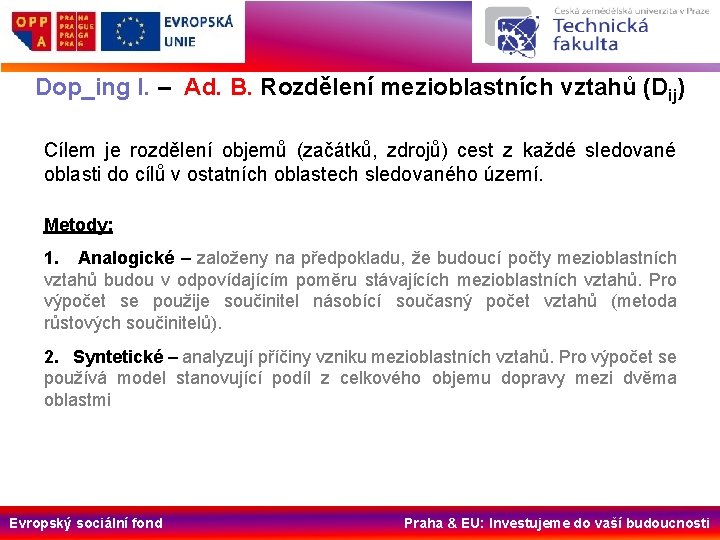 Dop_ing I. – Ad. B. Rozdělení mezioblastních vztahů (Dij) Cílem je rozdělení objemů (začátků,