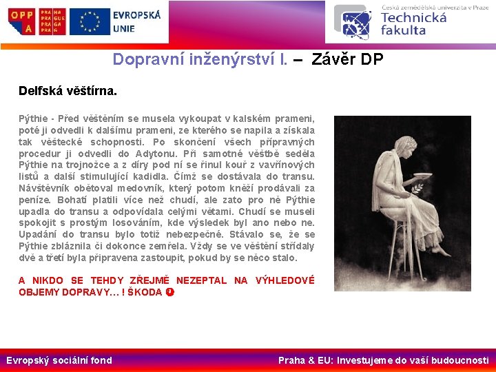 Dopravní inženýrství I. – Závěr DP Delfská věštírna. Pýthie - Před věštěním se musela