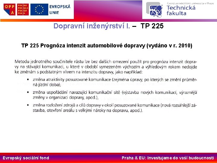 Dopravní inženýrství I. – TP 225 Prognóza intenzit automobilové dopravy (vydáno v r. 2010)