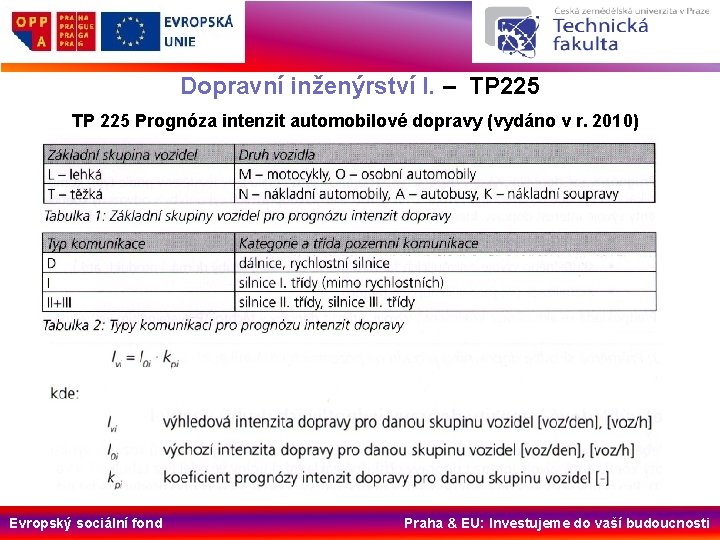 Dopravní inženýrství I. – TP 225 Prognóza intenzit automobilové dopravy (vydáno v r. 2010)