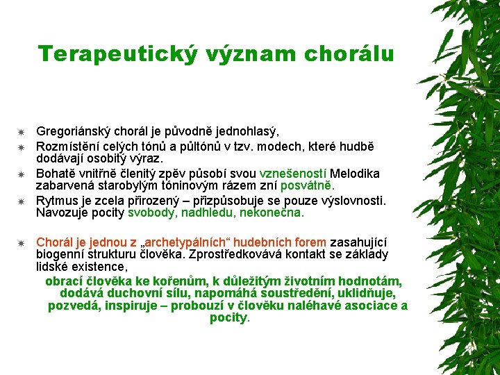 Terapeutický význam chorálu Gregoriánský chorál je původně jednohlasý, Rozmístění celých tónů a půltónů v
