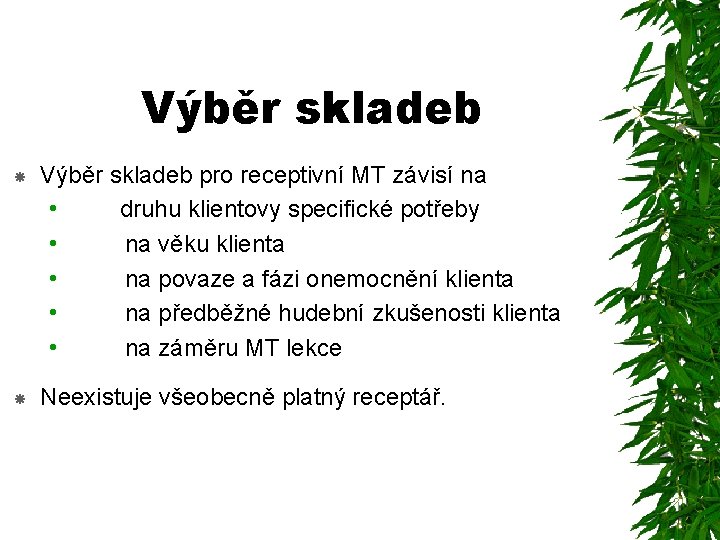 Výběr skladeb pro receptivní MT závisí na • druhu klientovy specifické potřeby • na