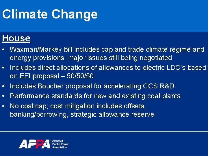 Climate Change House • Waxman/Markey bill includes cap and trade climate regime and energy