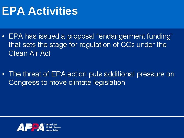 EPA Activities • EPA has issued a proposal “endangerment funding” that sets the stage