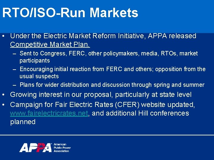 RTO/ISO-Run Markets • Under the Electric Market Reform Initiative, APPA released Competitive Market Plan.