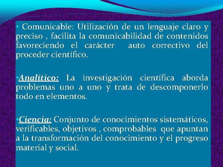  • Comunicable: Utilización de un lenguaje claro y preciso , facilita la comunicabilidad