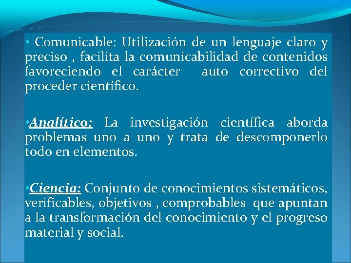  • Comunicable: Utilización de un lenguaje claro y preciso , facilita la comunicabilidad