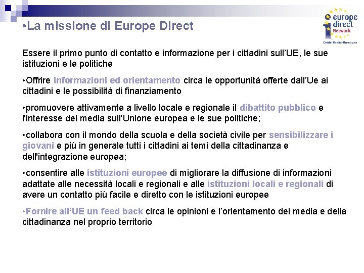  • La missione di Europe Direct Essere il primo punto di contatto e