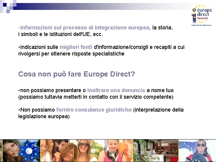  • informazioni sul processo di integrazione europea, la storia, i simboli e le