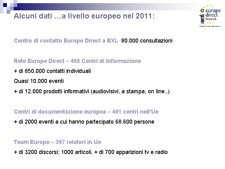 Alcuni dati …a livello europeo nel 2011: Centro di contatto Europe Direct a BXL