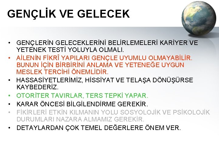 GENÇLİK VE GELECEK • GENÇLERİN GELECEKLERİNİ BELİRLEMELERİ KARİYER VE YETENEK TESTİ YOLUYLA OLMALI. •