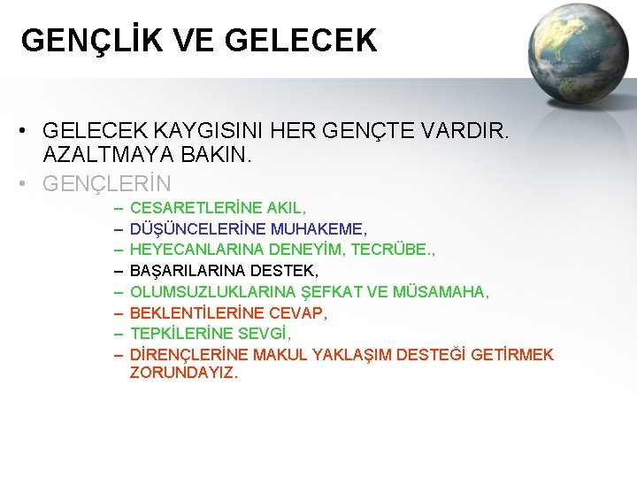 GENÇLİK VE GELECEK • GELECEK KAYGISINI HER GENÇTE VARDIR. AZALTMAYA BAKIN. • GENÇLERİN –