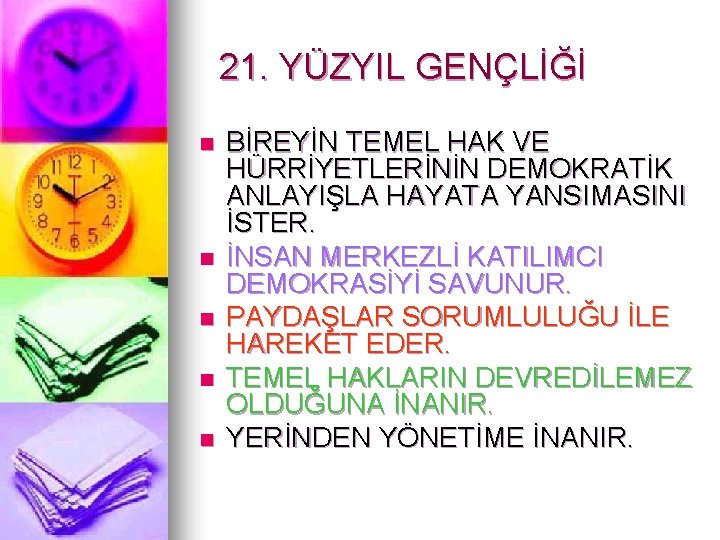 21. YÜZYIL GENÇLİĞİ n n n BİREYİN TEMEL HAK VE HÜRRİYETLERİNİN DEMOKRATİK ANLAYIŞLA HAYATA