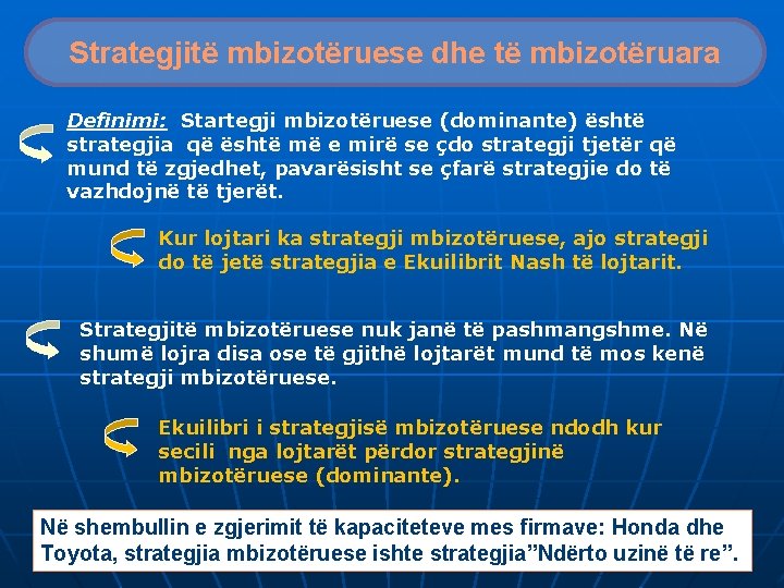 Strategjitë mbizotëruese dhe të mbizotëruara Definimi: Startegji mbizotëruese (dominante) është strategjia që është më