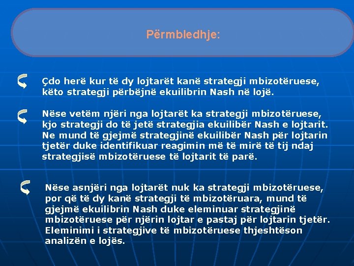 Përmbledhje: Çdo herë kur të dy lojtarët kanë strategji mbizotëruese, këto strategji përbëjnë ekuilibrin