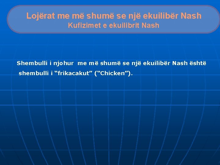 Lojërat me më shumë se një ekuilibër Nash Kufizimet e ekuilibrit Nash Shembulli i