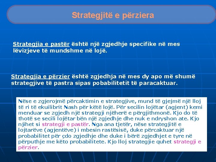 Strategjitë e përziera Strategjia e pastër është një zgjedhje specifike në mes lëvizjeve të