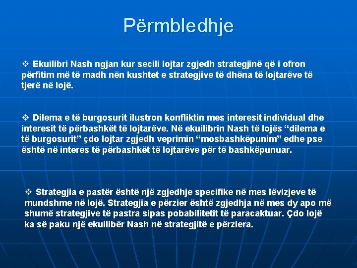 Përmbledhje v Ekuilibri Nash ngjan kur secili lojtar zgjedh strategjinë që i ofron përfitim