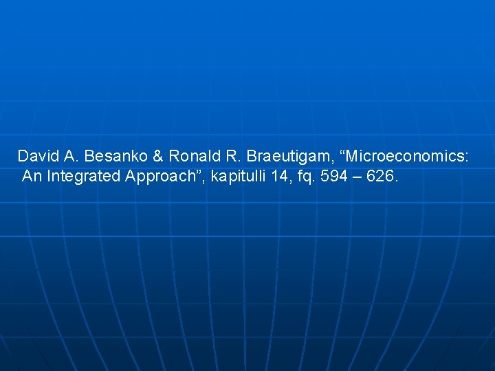 David A. Besanko & Ronald R. Braeutigam, “Microeconomics: An Integrated Approach”, kapitulli 14, fq.