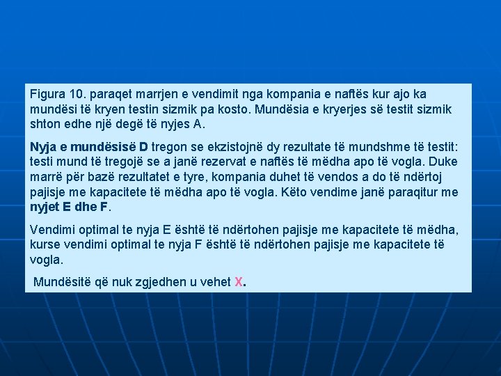 Figura 10. paraqet marrjen e vendimit nga kompania e naftës kur ajo ka mundësi