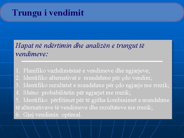 Trungu i vendimit Hapat në ndërtimin dhe analizën e trungut të vendimeve: 1. Planifiko