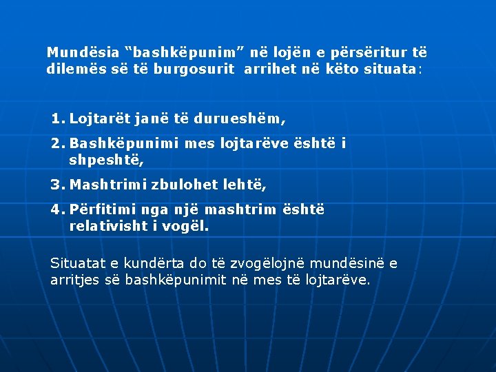 Mundësia “bashkëpunim” në lojën e përsëritur të dilemës së të burgosurit arrihet në këto