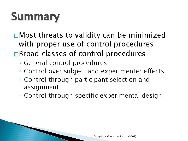 Summary �Most threats to validity can be minimized with proper use of control procedures