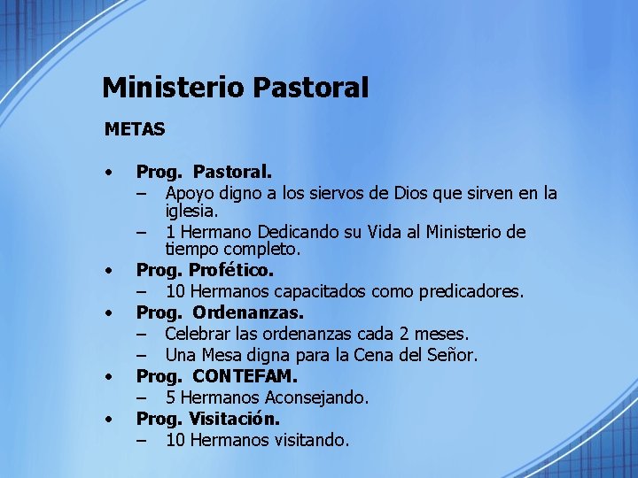 Ministerio Pastoral METAS • • • Prog. Pastoral. – Apoyo digno a los siervos