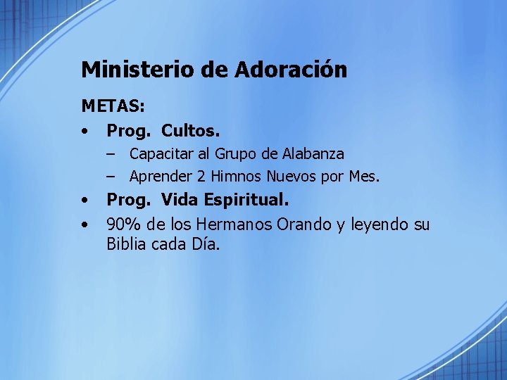 Ministerio de Adoración METAS: • Prog. Cultos. – Capacitar al Grupo de Alabanza –