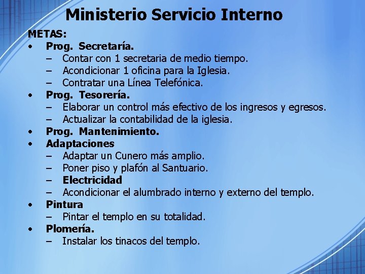 Ministerio Servicio Interno METAS: • Prog. Secretaría. – Contar con 1 secretaria de medio