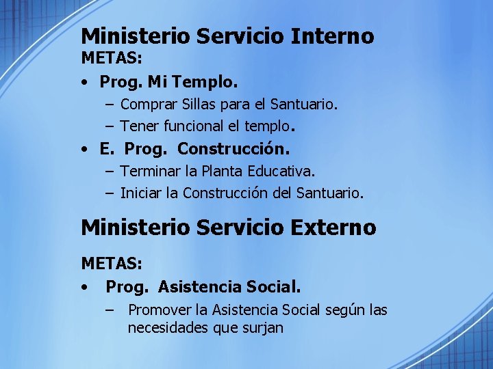 Ministerio Servicio Interno METAS: • Prog. Mi Templo. – Comprar Sillas para el Santuario.