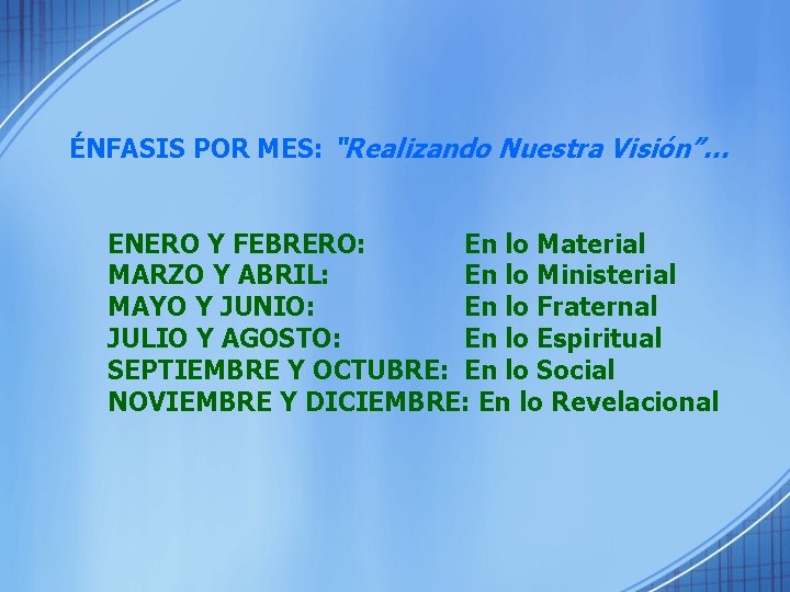 ÉNFASIS POR MES: “Realizando Nuestra Visión”… ENERO Y FEBRERO: En lo Material MARZO Y